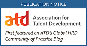 This article is reprinted from ATD's Global HRD Community of Practice Blog.